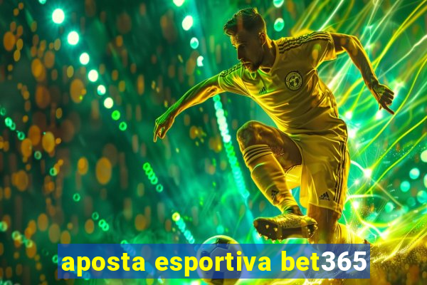 aposta esportiva bet365